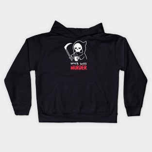 Work was Murder Kids Hoodie